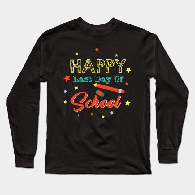 Happy Last Day Of School Teacher Appreciation Gift Long Sleeve T-Shirt by adelinachiriac